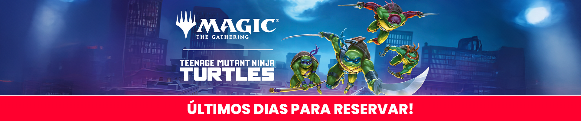 Últimos Dias para Reservar TMNT x Magic